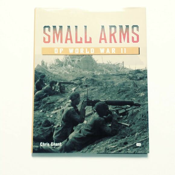 Small Arms of WWII by Chris Chant HC Book – Photos of Each Weapon Featured - Picture 4 of 10